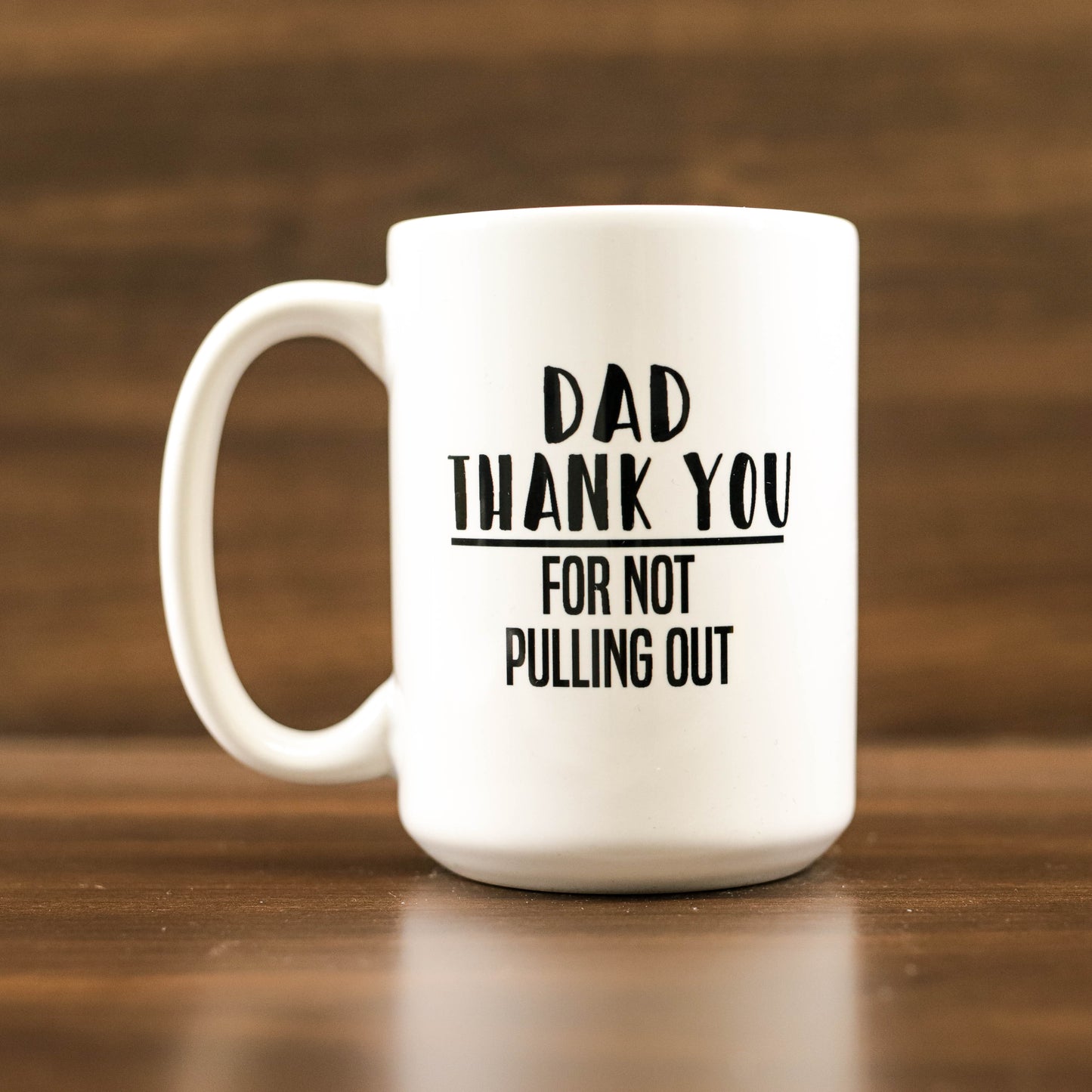 Dad thanks for not pulling out