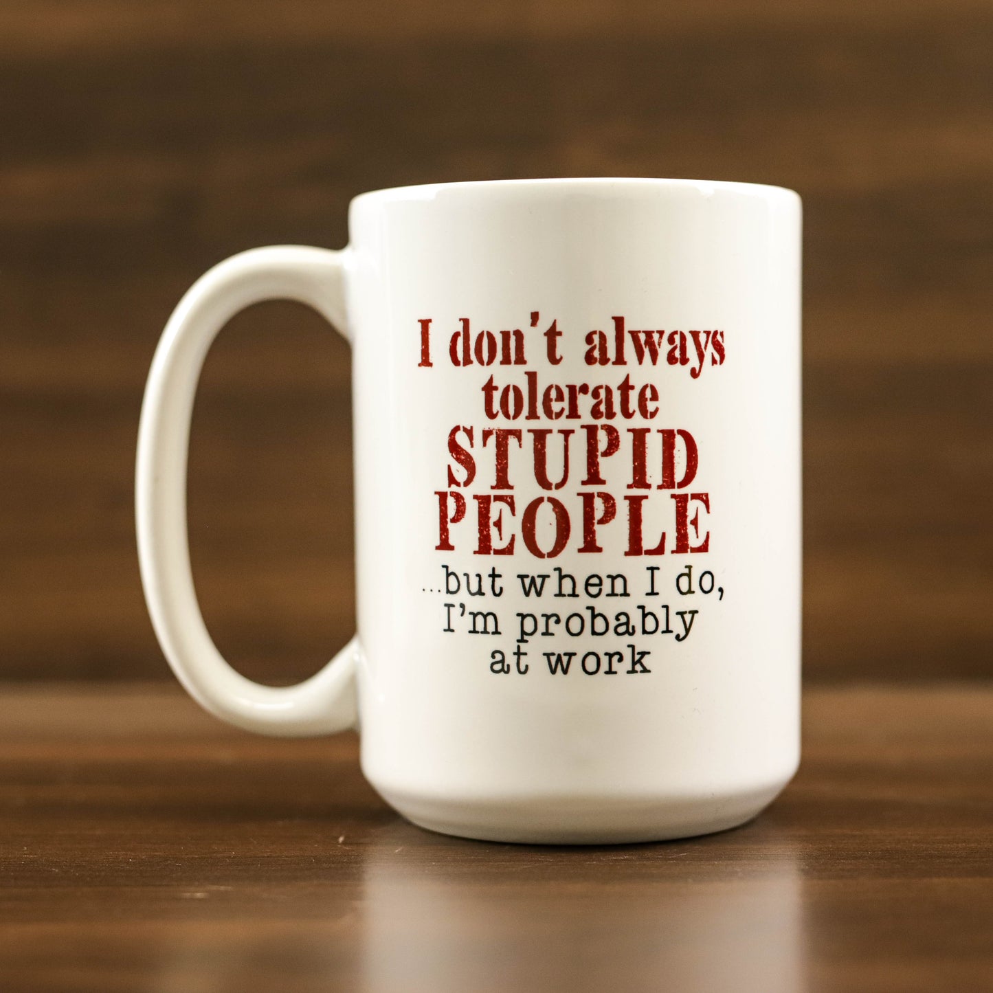 I don't always tolerate