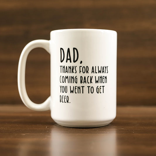 Dad thanks for always coming back