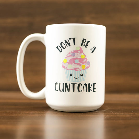 Don't be a cuntcake