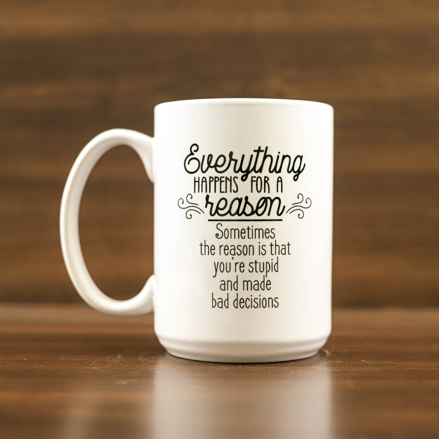 Everything happens for a reason