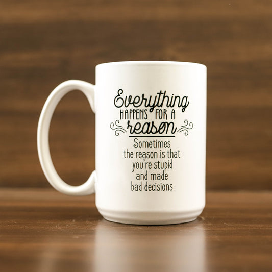 Everything happens for a reason