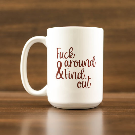 Fuck around and find out