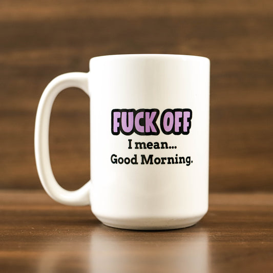 Fuck off Good Morning